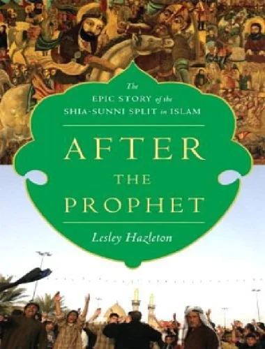 After the prophet the epic story of the Shia Sunni split in Islam
